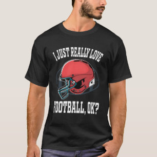 Ich habe gerade Liebe Football Ok American Footbal T-Shirt