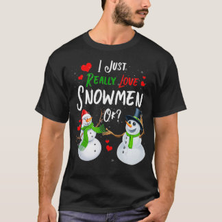 Ich habe gerade Liebe Snowmen Ok Snowman Liebhaber T-Shirt