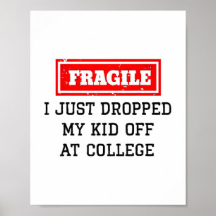 Ich habe gerade mein Kind bei der Uni heruntergefa Poster