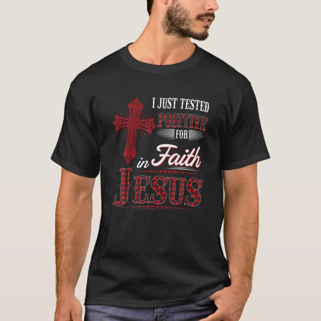 Ich habe gerade positive Tests für in Glaube Jesus T-Shirt (Vorderseite)