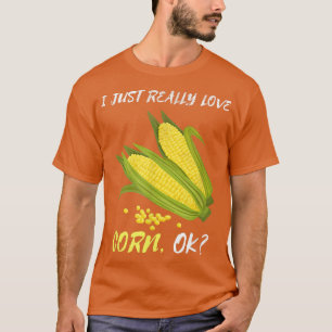 Ich habe gerade wirklich Liebe Mais Funny Gemüse F T-Shirt