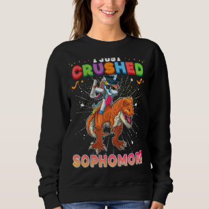 Ich habe gerade zerdrückt Sophomore Dabbing Unicor Sweatshirt