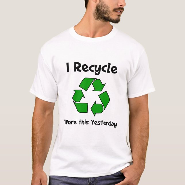 Ich habe Gerecycelt, dass ich diesen gestrigen T - T-Shirt (Vorderseite)