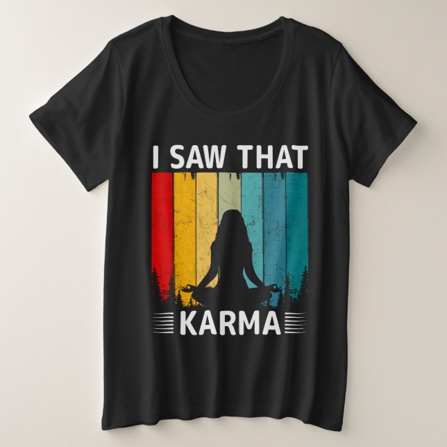 Ich habe gesehen, dass Karma Große Größe T-Shirt (Design vorne)