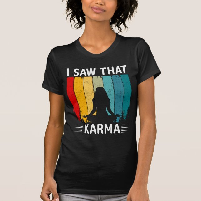 Ich habe gesehen, dass Karma T-Shirt (Vorderseite)