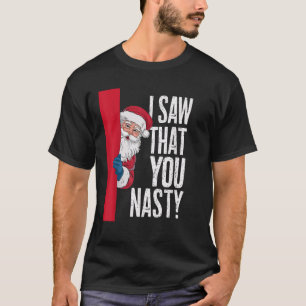 Ich habe gesehen, dass Sie Eklig Claus Weihnachts- T-Shirt