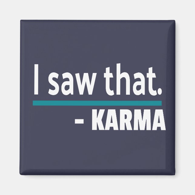 Ich habe gesehen, Karma Funny Magnet (Vorne)