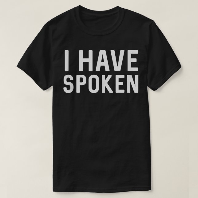 Ich habe gesprochen T-Shirt (Design vorne)