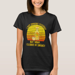 Ich habe gestern aufgehört zu trinken, aber heute T-Shirt