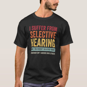Ich habe gezielt gehört - du warst nicht Ausgewähl T-Shirt