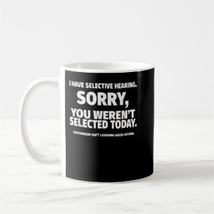 Ich habe gezielt gehört, du warst nicht Ausgewählt Kaffeetasse