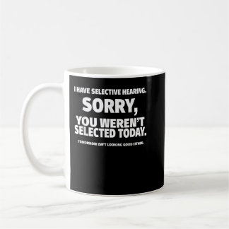 Ich habe gezielt gehört, du warst nicht Ausgewählt Kaffeetasse
