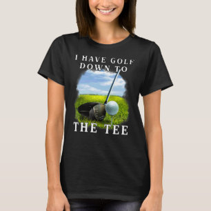 Ich habe Golf zum Golfer Golf. T-Shirt
