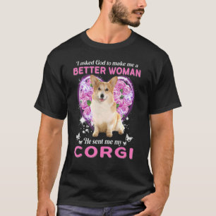 Ich habe Gott Gefragt, um mir eine bessere Frau zu T-Shirt