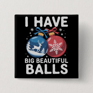Ich habe große schöne Bälle Weihnachten Lustiges P Button