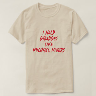 ICH HABE GRUDGES WIE MICHAEL MYERS T-Shirt