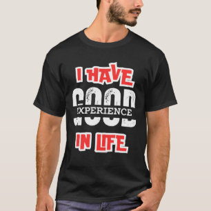 ICH HABE GUTE ERFAHRUNGEN IN LEBEN WESENTLICH, EIN T-Shirt