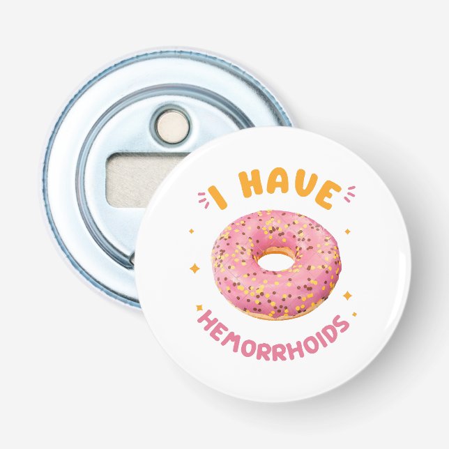 Ich habe Hämorrhoiden Flaschenöffner (Vorderseite)