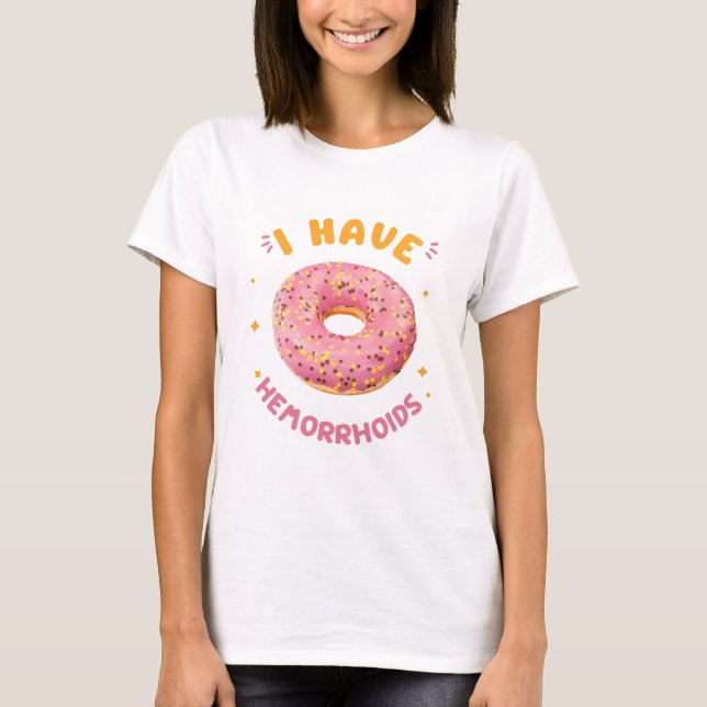 Ich habe Hämorrhoiden T-Shirt (Vorderseite)