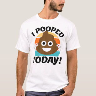Ich habe heute gekackt! T-Shirt