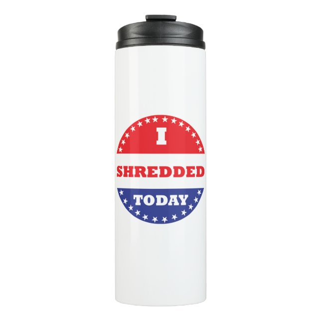 Ich habe heute geschreddert thermosbecher (Vorderseite)