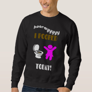 Ich habe heute Mädchen und Kleinkinder Gekackt Sweatshirt
