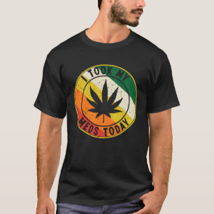 ICH HABE HEUTE MEINE MEDIKAMENTE EINGENOMMEN T-Shirt