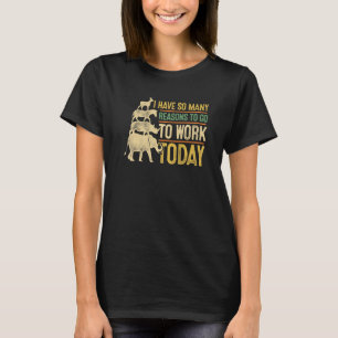 Ich habe heute so viele Gründe, um zu arbeiten Tie T-Shirt