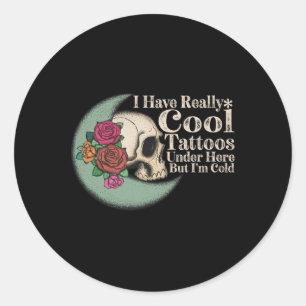 Ich habe hier wirklich Coole Tattoos, aber ich bin Runder Aufkleber