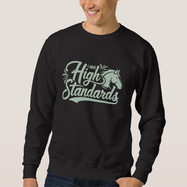 Ich habe hohe Standards, Reitpferd 1 Sweatshirt (Vorderseite)