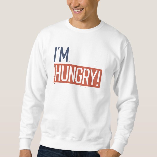 Ich habe Hunger Sweatshirt (Vorderseite)