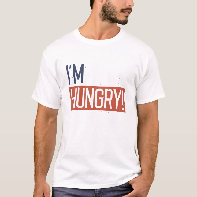 Ich habe Hunger T-Shirt (Vorderseite)