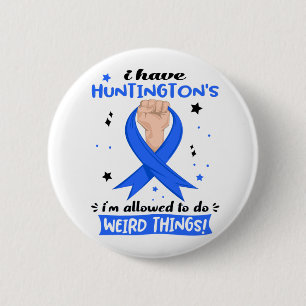 Ich habe Huntington's Ich darf seltsame Dinge tun Button
