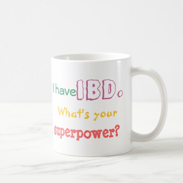Ich habe IBD. Was ist Ihre Supermacht? Tasse für (Rechts)