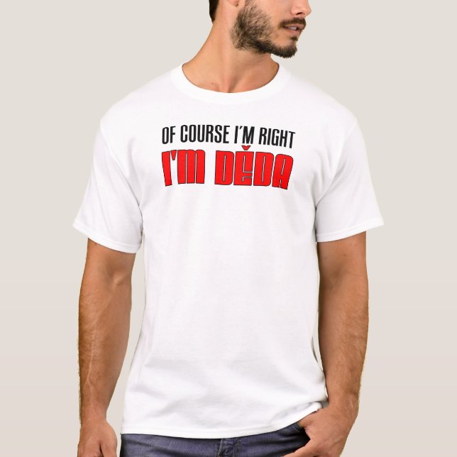 Ich habe ich bin Deda Recht T-Shirt (Vorderseite)
