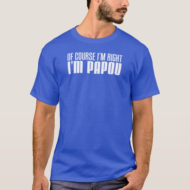 Ich habe ich bin Papou Recht T-Shirt (Vorderseite)