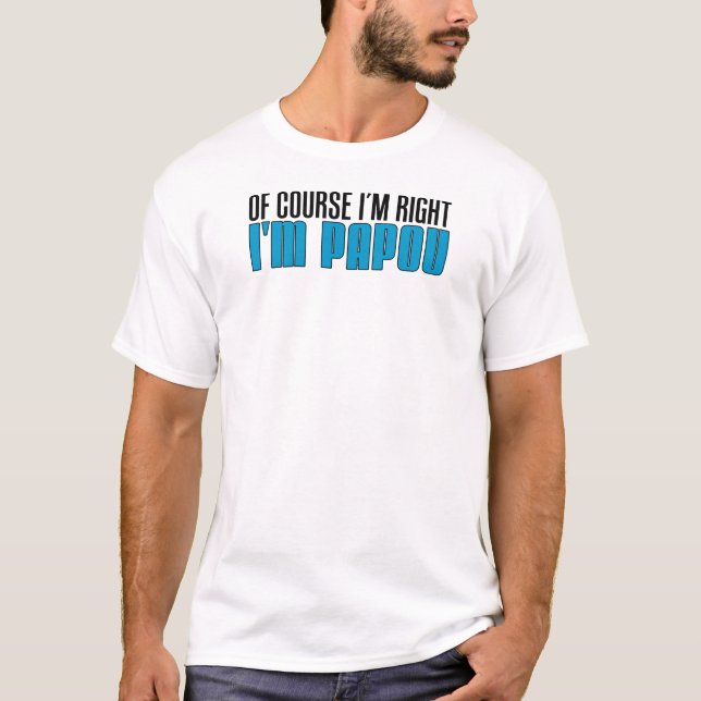 Ich habe ich bin Papou Recht T-Shirt (Vorderseite)