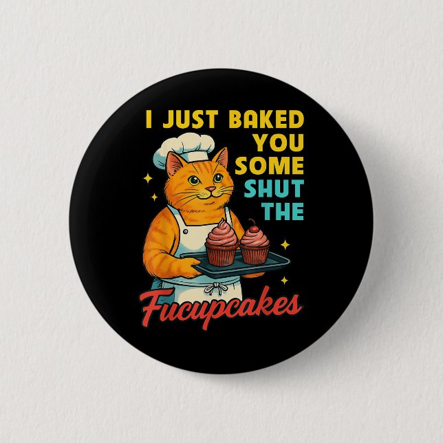 Ich habe Ihnen gerade gebacken, um die Fucupcakes  Button (Vorderseite)