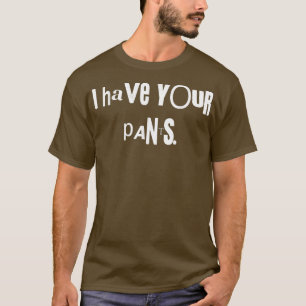 Ich habe Ihre Pants T-Shirt lustige Zitat Männer M