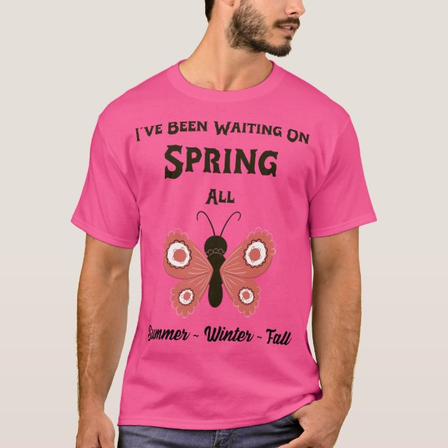 Ich habe im Frühling Gewartet T-Shirt (Vorderseite)