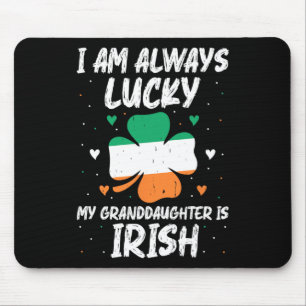Ich habe immer Glück, meine Enkelin ist irisch Mat Mousepad