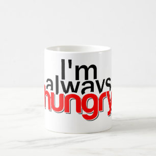 Ich habe immer Hunger Tasse