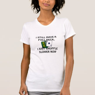 Ich habe immer noch ein volles Deck, ich schubse e T-Shirt