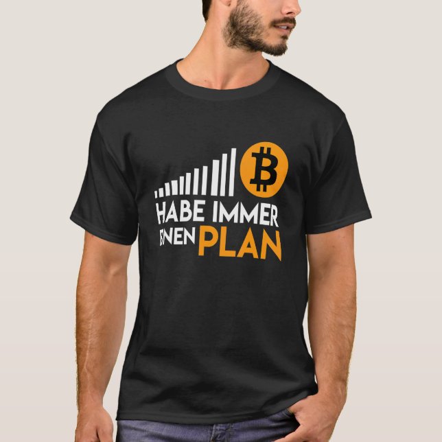 Ich Habe immer Plan B Bitcoin Kryptowährung T-Shirt (Vorderseite)