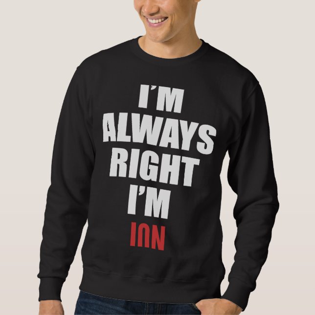 Ich habe immer recht, dass ich Jon bin Sweatshirt (Vorderseite)