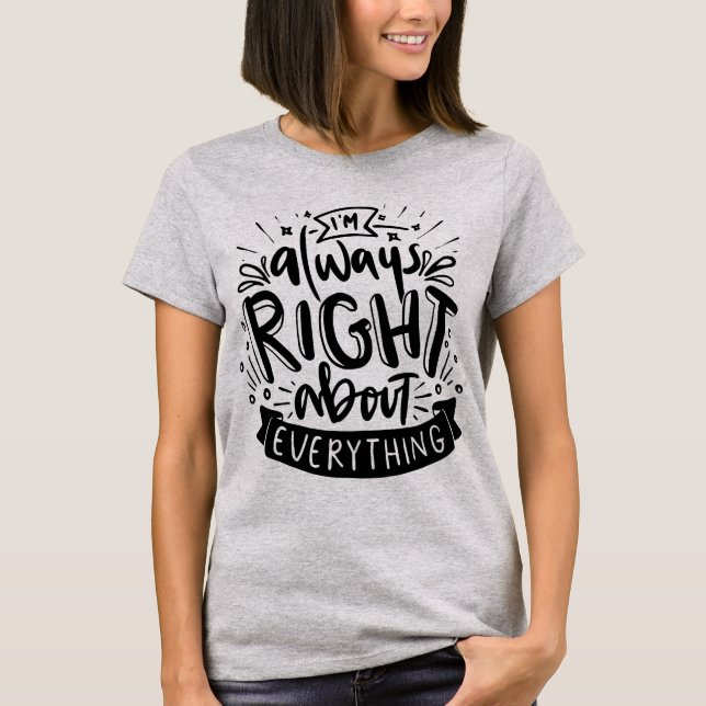 Ich habe immer recht, was alles Funny Mama angeht T-Shirt (Vorderseite)