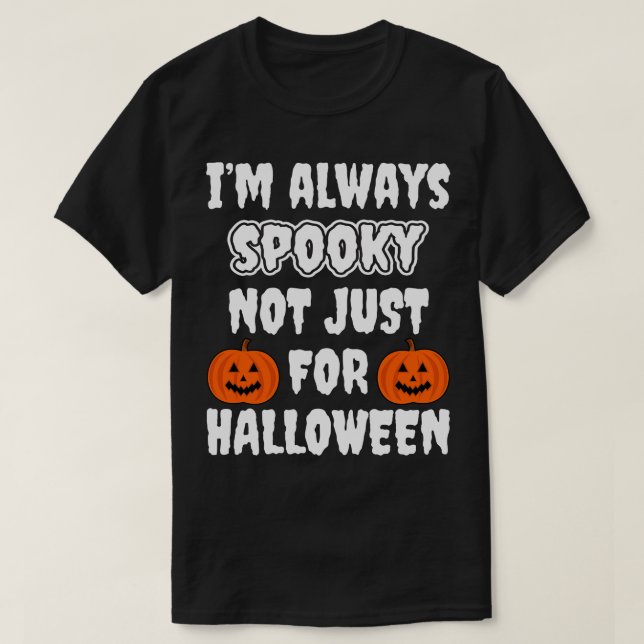 Ich habe immer Spaß, nicht nur zu Halloween T-Shirt (Design vorne)