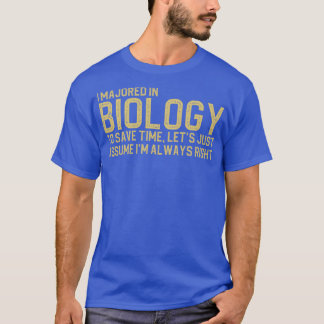 Ich habe in Biologie studiert, um Zeit Retten, Las T-Shirt
