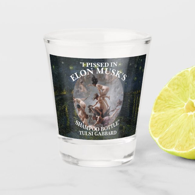 ICH HABE IN ELON MUSKS SHAMPOO TULSI GABBARD GESPI SCHNAPSGLAS (Vorderseite)