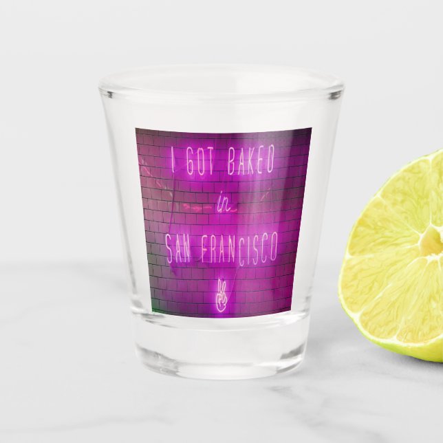 Ich habe in San Francisco gebacken Got Schnapsglas (Vorderseite)